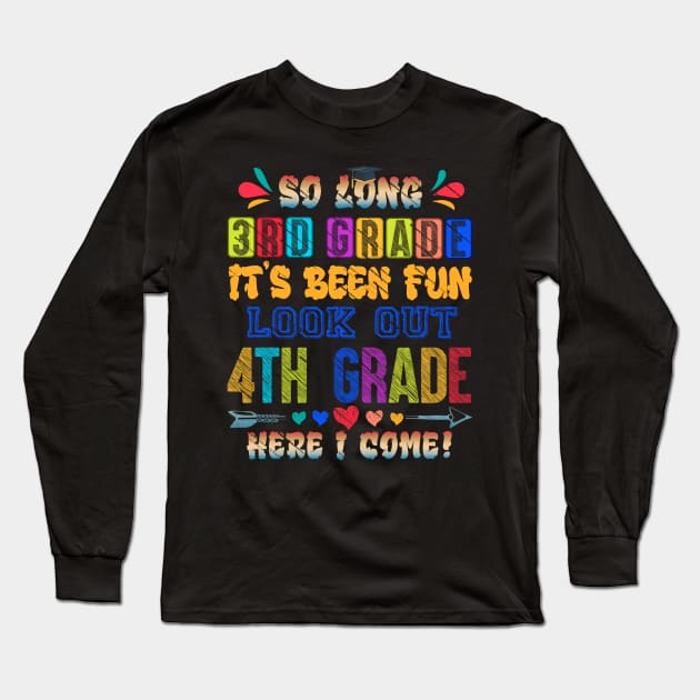 So Long 3rd Grade it's Been Fun Look out 4th grade Here I come Long Sleeve T-Shirt by TeeBlade